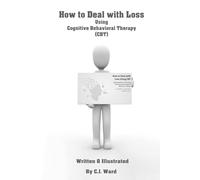 How to Deal with Loss: Using Cognitive-Behavioral Therapy (CBT) (The Power of CBT)