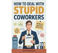 How to deal with stupid coworkers: HR-Approved Alternatives to What You Really Want to Say to Difficult Colleagues| Office Survival Guides | Gag gifts for coworkers | The Ultimate Stocking Filler