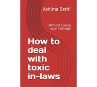 How to deal with toxic in-laws: Without Losing your marriage