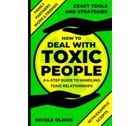 How to Deal with Toxic People: A 4-Step Guide to Handling Toxic Relationships
