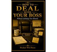 How to Deal with your Boss: Without Updating Your Résumé (Office Collection)