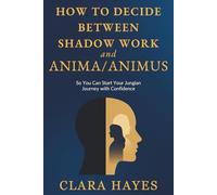 How to Decide Between Shadow Work and Anima/Animus: So You Can Start Your Jungian Journey with Confidence