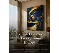 How to Decorate a Living Room in 2026: A Wall Art Perspective (The Living Room Edit)