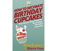How To Decorate Birthday Cupcakes: Your Step-By-Step Guide To Decorating Birthday Cupcakes