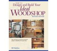 How To Design And Build Your Ideal Woodshop (ebook)