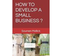 HOW TO DEVELOP A SMALL BUSINESS ?