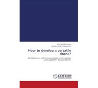 How to develop a versatile drone?: Aerodynamics and Instrumentation system design using LabVIEW - Second Edition