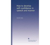 How to develop self-confidence in speech and manner
