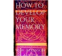 How To Develop Your Memory (ebook)