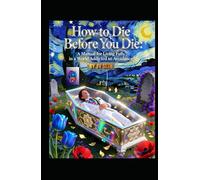 How to Die Before You Die: A Manual for Living Fully in a World Addicted to Avoidance (Hard Life Problems Worth Solving)