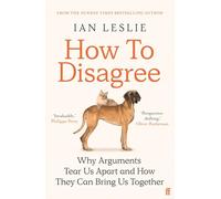 How to Disagree: Why Arguments Are Tearing Us Apart and How They Can Bring Us Together