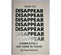 How to Disappear Completely and Never Be Found