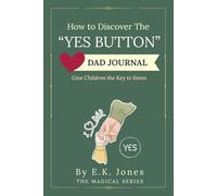 How To Discover The "YES BUTTON" DAD Journal: Give Children the Key to Listen
