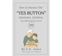 How To Discover The "YES BUTTON" Grandma Journal: Give Children the Key to Listen