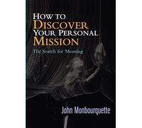 How to Discover your Personal Mission: The Search for Meaning