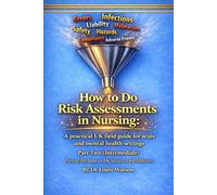 How to Do Risk Assessments in Nursing Part Two Intermediate: Part of the How to Do Series in Healthcare (How to Do Series for Nurses and Healthcare Professionals)