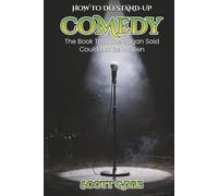 HOW TO DO STAND-UP COMEDY: The Book That Joe Rogan Said Could Not Be Written