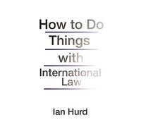 How to Do Things with International Law