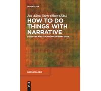 How to Do Things with Narrative: Cognitive and Diachronic Perspectives: 60 (Narratologia, 60)