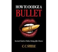 How to Dodge a Bullet: Survival Guide to Online Dating after Divorce
