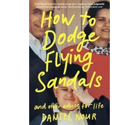 How to Dodge Flying Sandals and Other Advice for Life: An unreliable ethnic memoir