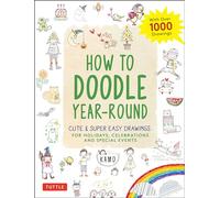 How to Doodle Year-Round: Cute & Super Easy Drawings for Holidays, Celebrations and Special Events - With Over 1000 Drawings