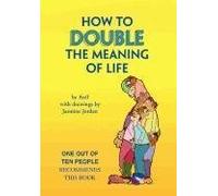 HOW TO DOUBLE THE MEANING OF LIFE by Anil (2011-07-11)