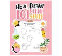 How to Draw 101 Cute Stuff for Kids: Step-by-Step Drawing Book for Kids Ages 5-10 | Learn to Draw Kawaii Animals, Food, Plants, and More - Fun & Easy for Beginners