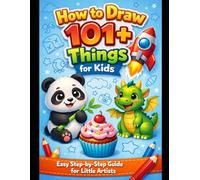 How to Draw 101+ things For kids: Easy Step-by-Step guide for little kids