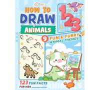 How to Draw 123 Animals: Step-by-Step Drawing Cute Animals - 1 Start, 2 Practice, 3 Grow - Packed with Fun Facts