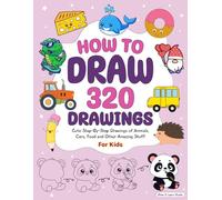 How to Draw 320 drawings of Everything: 320 Easy Step-by-Step Drawings of Cute stuff, Animals, cars, Food and other amazing stuff | How to draw Everything