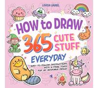 How To Draw 365 Cute Stuff Everyday: Simple Sketching and Easy Step-by-Step Instructions for Drawing Adorable Things Everyday of The Year