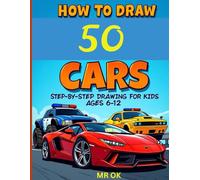 How to Draw 50 Cars: Step-by-Step Drawing for Kids Ages 6-12