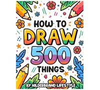 How to Draw 500 Things (How to Draw Lifestyle Book Collection)