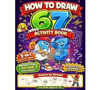 How to Draw 67 Activity Book for Kids Ages 6-12: Step by Step Meme Drawing, Would You Rather for Kids, Puzzles & Fun Challenges Inspired by the Viral ... Easter Basket Stuffer & Stocking Stuffer