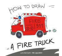 How To Draw a Fire Truck (How to Draw A...- instructions for children)