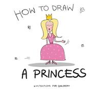 How To Draw A Princess (How to Draw A...- instructions for children)