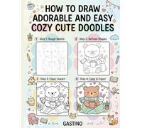 How To Draw Adorable And Easy Cozy Cute Doodles: Step-by-Step Coloring Guide , Cute Patterns , cute animal , Plants , Vehicles , cute clothes , ... Cute and Playful Patterns for Relaxation