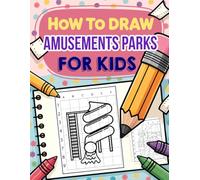 How to Draw Amusements Parks: Sketch Amusement Park Scenes Using Grid System for Early Art Skills