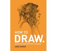 How to Draw /anglais: Sketch and Draw Anywhere, Anytime
