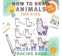 How to draw animals Coloring Book: Step-by-Step Animal Drawing and Coloring Pages for Creative Practice