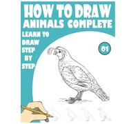 HOW TO DRAW ANIMALS COMPLETE LEARN TO DRAW STEP BY STEP