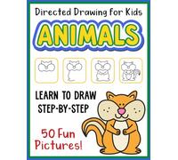 How to Draw Animals Directed Drawing For Kids: Guided Drawing Workbook with Easy Step by Step Pictures