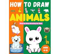 How To Draw Animals for Kids ages 6-12: Step-by-Step Drawing with Fun Animals and Practice Pages