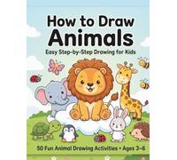 How to Draw Animals for Kids: Easy Step-by-Step Animal Drawing Book for Ages 3-6 | Learn to Draw Cute Farm, Jungle, Ocean, and Garden Animals with Simple Shapes