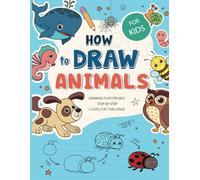 How to Draw Animals for Kids: Easy Step-by-Step Guide to Drawing 60 Cute Cartoon Animals in 3 Levels - Fun, Simple, Perfect for Childrens: Fun facts ... and enjoy drawing with simple instructions.