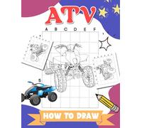 How to Draw ATV: Including 30 Step-By-Step And Simple Pictures About A Quad Bike Inside | Gifts ForFans Of All Ages To Relax And Have Fun