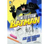How to Draw Batman and His Friends and Foes (Drawing DC Super Heroes)
