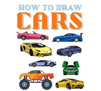 How to Draw Cars: Step by Step Drawing Book for Kids Ages 6-10 with Fun and Easy Car Sketches