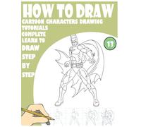 How to Draw Cartoon characters drawing tutorials Complete Learn to draw step by step 13: 187 fun Pages for learning and creativity